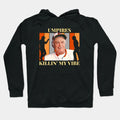 Umpires Killin' My Vibe Hoodie
