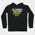Be Stronger Than Your Excuses Hoodie
