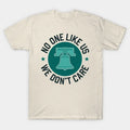 Philadelphia - No One Likes Us, We Don'T Care T-Shirt